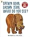 Brown Bear, Brown Bear, What Do You See?: With Audio Read by Eric Carle by ERIC CARLE