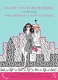 Diane von Furstenberg and the Tale of the Empress's New Clothes by Camilla Morton