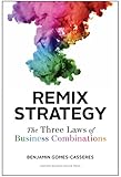 Remix Strategy: The Three Laws of Business Combinations (Harvard Business School Press)