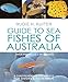 Guide to Sea Fishes of Australia: A comprehensive reference for divers and fishermen by 
