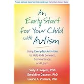 An Early Start for Your Child with Autism: Using Everyday Activities to Help Kids Connect, Communicate, and Learn