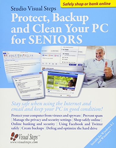 Protect, Backup and Clean Your PC for Seniors: Stay Safe When Using the Internet and Email and Keep by Studio Visual Steps