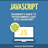 JavaScript: Beginner's Guide to Programming Code with JavaScript by 