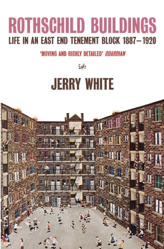 Rothschild Buildings: Life in an East-End Tenement Block, 1887-1920