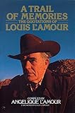 A Trail of Memories: The Quotations Of Louis L'Amour by Angelique L'Amour
