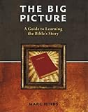 The Big Picture: A Guide to Learning the Bible's Story