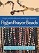 Pagan Prayer Beads: Magic and Meditation with Pagan Rosaries by John Michael Greer, Clare Vaughn
