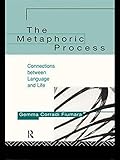 The Metaphoric Process: Connections Between Language and Life