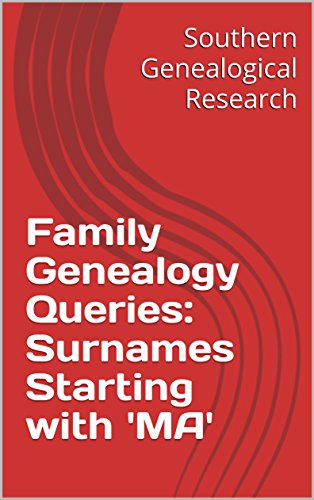 [D0wnl0ad] Family Genealogy Queries: Surnames Starting with 'MA' (Southern Genealogical Research)<br />[T.X.T]