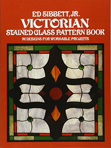 Victorian Stained Glass Pattern Book (Dover Stained Glass Instruction) by Ed Sibbett Jr.