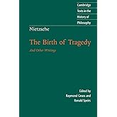 Nietzsche: The Birth of Tragedy and Other Writings (Cambridge Texts in the History of Philosophy)