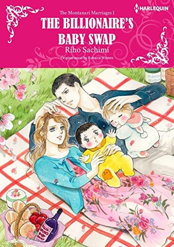 The Billionaire's Baby Swap: A dreamy royal romance (Harlequin Comics) (The Montanari Marriages Book by Rebecca Winters