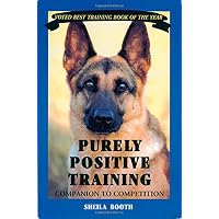 Purely Positive Training: Companion to Competition: Booth, Sheila ...