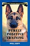 Purely Positive Training: Companion to Competition Purely Positive Training: Companion to Competition