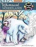 Whimsical Wonderlands Adult Colouring Book: Fairies, Unicorns, Mermaids, Animals and more - a touch of fantasy for all skill levels. by Lesley Smitheringale