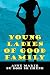 Young Ladies of Good Family by Anne Marie Du Bois De Chene