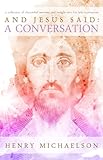 And Jesus Said: A Conversation by 