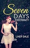 Seven Days For Eternity (Seven Days Series Book 5)