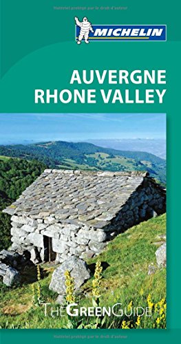 Michelin Green Guide Auvergne Rhone Valley (Green Guide/Michelin) Michelin Green Guide Auvergne Rhone Valley (Green Guide/Michelin)
