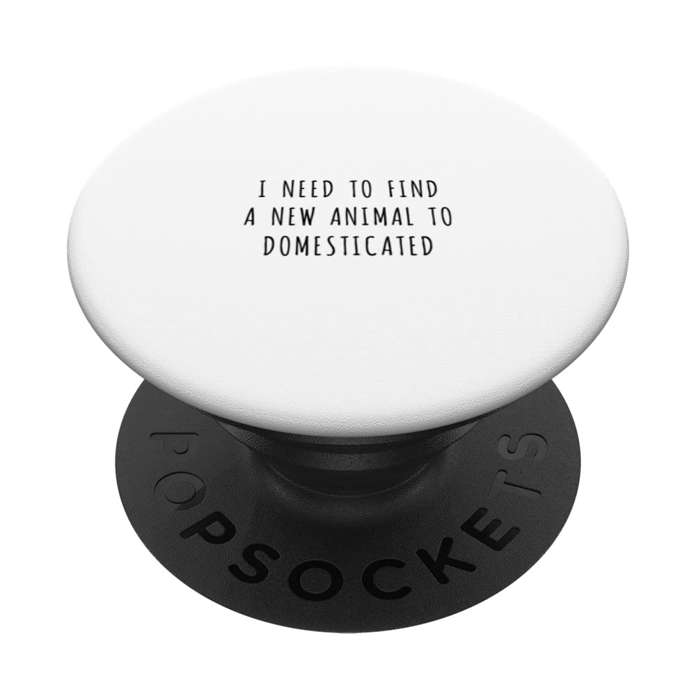 I need to find a new animal to domesticated PopSockets Swappable PopGrip
