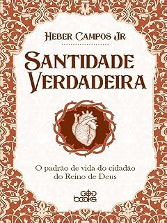 Livro Santidade Verdadeira: O padrão de vida do cidadão do Reino de Deu