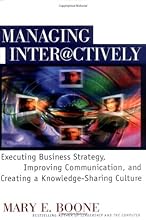 Managing Interactively: Executing Business Strategy, Improving Communication, and Creating a Knowledge-Sharing Culture