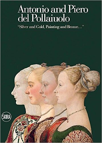 Antonio And Piero Del Pollaiuolos Silver And Gold Painting And Bronze Del Pollaiolo Antonio Del Pollaiolo Piero 9788857224749 Amazon Com Books