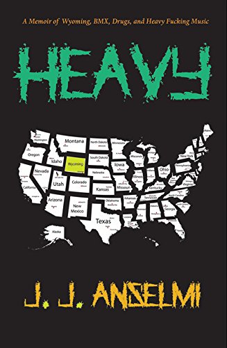Heavy: A Memoir of Wyoming, BMX, Drugs, and Heavy Fucking Music