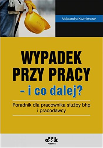 Wypadek przy pracy i co dalej
