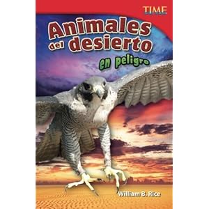 Animales del desierto en peligro (Endangered Animals of the Desert) (Spanish Version) (TIME FOR KIDS® Nonfiction Readers) (Spanish Edition)