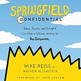 Springfield Confidential: Jokes, Secrets, and Outright Lies from a Lifetime Writing for The Simpsons by 