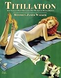 Titillation - The Vintage Pulp Magazine Pin-Up Art of Peter Driben by 