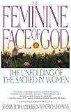 The Feminine Face of God: The Unfolding of the Sacred in Women by Sherry Ruth Anderson, Patricia Hopkins