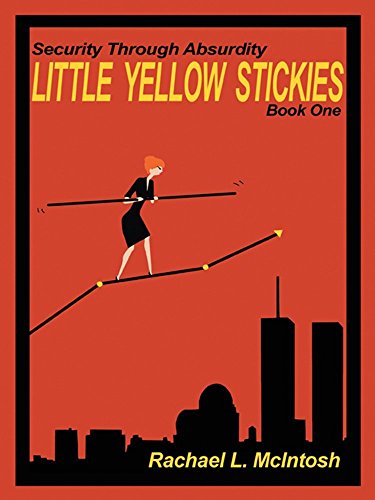Little Yellow Stickies Security Through Absurdity