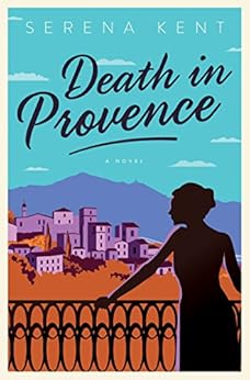 Death in Provence: A Novel (Penelope Kite Book 1) by [Kent, Serena]