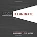 Illuminate: Ignite Change Through Speeches, Stories, Ceremonies, and Symbols - Book by Nancy Duarte