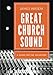 Great Church Sound: a guide for the volunteer by James A Wasem
