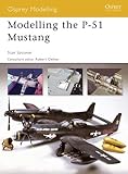 Modelling the P-51 Mustang (Osprey Modelling Book 34)