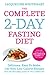 The Complete 2-Day Fasting Diet: Delicious; Easy To Make; 140 New Low-Calorie Recipes From The Bests by Jacqueline Whitehart