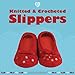 Taunton Press Guild of Master Craftsman Books, Knitted and Crocheted Slippers by Alison Howard