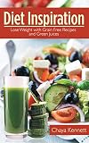 Diet Inspiration: Lose Weight with Grain Free Recipes and Green Juices by 