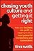 Chasing Youth Culture and Getting it Right: How Your Business Can Profit by Tapping Today's Most Powerful Trendsetters and Tastemakers - Book by Tina Wells