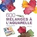 600 mélanges à l'aquarelle by