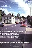 Hertfordshire Inns and Public Houses : An Historical Gazetteer, Jolliffe, Graham and Jones, Arthur, 0901354791