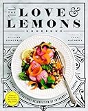 The Love and Lemons Cookbook: An Apple-to-Zucchini Celebration of Impromptu Cooking