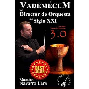 Vademécum del Director de Orquesta del Siglo XXI: Técnica NeuroDirectorial 3.0 (Spanish Edition)
