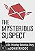 The Mysterious Suspect: A Dr. Priestley Detective Story