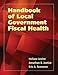 Handbook of Local Government Fiscal Health: .