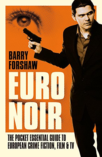 Euro Noir: The Pocket Essential Guide to European Crime Fiction, Film and TV (Pocket Essential serie by Barry Forshaw
