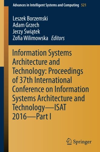 Information Systems Architecture and Technology: Proceedings of 37th International Conference on Information Systems Architecture and Technology - ... in Intelligent Systems and Computing)